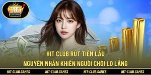 Hit Club rút tiền lâu
