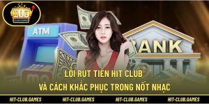 Lỗi rút tiền Hit Club