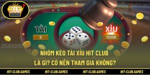 Nhóm kéo tài xỉu Hit Club