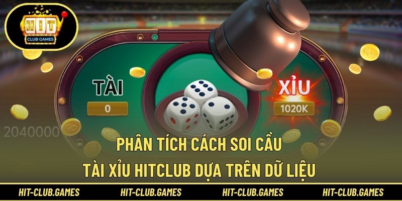 Phân tích cách soi cầu tài xỉu HITCLUB dựa trên dữ liệu 